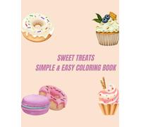 Sweet Treats Coloring Book:: Easy and Fun Dessert Designs for Kids and Adults - Featuring Donuts, Cupcakes, and More!