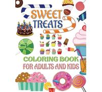 Sweet Treats Coloring Book for Adults and Kids: 50 Yummy Coloring Pages of Ice Cream, Cupcakes, and Sweet Delights