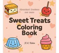 Sweet Treats Coloring Book for All Ages: Fun and Relaxing Dessert Designs with Cupcakes, Ice Cream, Candy, and More for Stress Relief and Creativity