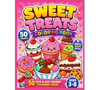 Sweet Treats Coloring Book for Kids 50 Cute & Easy Dessert Coloring Pages for Ages 3-8: Fun Cupcakes, Donuts, Ice Cream, Cookies, Cakes, Candy & Sweet ... Bold & Easy Coloring Book for Boys and Girls