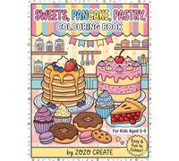 Sweet Treats Coloring Book for Kids Ages 5-9: Fun and Easy Cake, Donut, Pastry & Juice Coloring Pages for Boys and Girls | Cute Dessert Coloring Book for Creativity and Relaxation