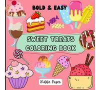 Sweet Treats Coloring Book for Kids, Teens & Adults: Cute Desserts - | Cupcakes, Cakes, Donut, Candy, Chocolate and Ice creams | Big, Bold, Simple & ... & Creativity | Single Sided, 8.5 x 8.5 Inches