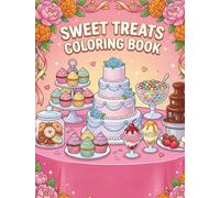 Sweet Treats Coloring Book: Fun and Relaxing Dessert Designs for Kids and Adults Featuring Cupcakes, Cakes, Ice Cream, Donuts, Cookies, Candy and More