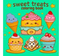 sweet treats coloring book: Kawaii candy and drink Coloring Book for kids ,cute & Fun Activity Book for Children with Ice Cream, Cupcakes, Donuts & ... ) (bold and easy coloring book large print)