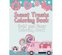 Sweet Treats Coloring Book: Sweet Things Coloring Book for Kids | Bold and Easy Coloring Book featuring Cakes, Cupcakes, Ice Creams, Donuts, Candies and more (Food Coloring Books)