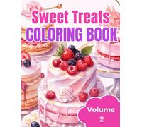 Sweet Treats Coloring Book - Volume 2: A Mindful Journey through Delectable Delights | 50 Scrumptious Designs | Cute Cupcakes, Cakes, Ice Creams, Donuts, and More | Greyscale