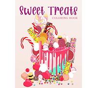 Sweet Treats: Coloring Book With Sweet Cookies, Cupcakes, Cakes, Chocolates, Fruit And Ice Cream.