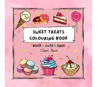 Sweet Treats Colouring Book: Yummy desserts colouring book, bold and easy colouring, for adults and children