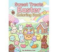 Sweet Treats Easter Coloring Book for Kids: Adorable Easter Eggs, Cute Bunnies & Delicious Candy Designs for Relaxing Spring Fun