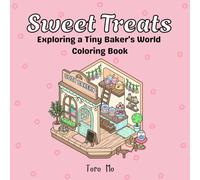 Sweet Treats: Exploring a Tiny Baker's World Coloring Book