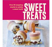 Sweet Treats: Over 50 tempting snacks to satisfy a sweet tooth