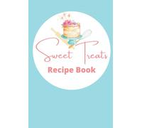 Sweet Treats Recipe Notebook to record more than 40 recipes | Cookbook | Difficulty, time, portions, rating, pairings | Own Recipes | Learn to cook ... aunt, mother, sister, baker, granny, family