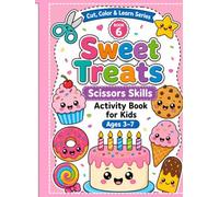 Sweet Treats Scissors Skills Activity Book for Kids Ages 3-7: Color & Cut 36 Cute Cupcake, Donut, Ice Cream & Candy Pictures | Preschool Cutting Practice Workbook (Cut, Color & Learn Series)