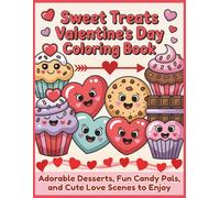 Sweet Treats Valentine's Day Coloring Book: Adorable Desserts, Fun Candy Pals, and Cute Love Scenes to Enjoy | 50+ Illustrations | Perfect for Kids and Adults