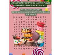 Sweet Treats Word search Puzzle Adventure: 500+ Delicious Word Searches, a Brain Games Featuring Desserts & Sweets from Around the World | Fun, Educational Activity Book for Foodies, Adults & Teens”
