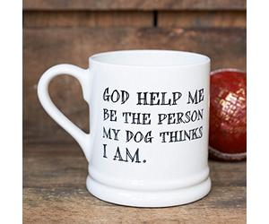 Sweet William God help me be the person my dog thinks i am mug