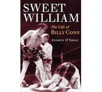 Sweet William: The Life of Billy Conn (Sport and Society)