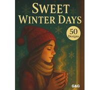 Sweet Winter Days: A Coloring Book with Cozy Girls, Warm Cups and Snowy Magic
