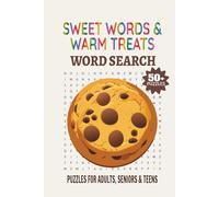 Sweet Words & Warm Treats: A Delightful Dessert Themed Word Search Book Featuring 50+ Puzzles and 495 Tasty Words to Satisfy Your Brain and Sweet Tooth