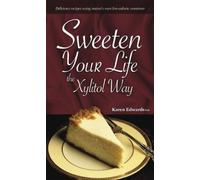 Sweeten Your Life The Xylitol Way