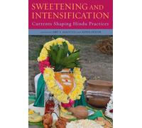 Sweetening and Intensification : Currents Shaping Hindu Practices