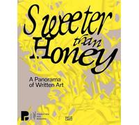 Sweeter Than Honey: A Panorama of Written Art - Hatje Cantz Verlag