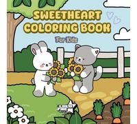 Sweetheart Coloring Book For Kids: With 40+ Bold and Easy Coloring Pages Featuring Cute Friends in the Garden | Perfect Christmas & Valentine's Day Gift For Kids