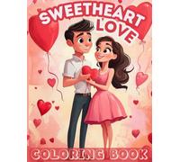 Sweetheart Love Coloring Book: Cute Couples, Cozy Dates, Relaxing Love & Romance Coloring Pages for Valentine’s Day