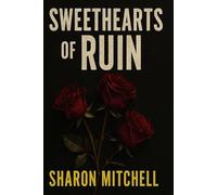 Sweethearts of Ruin: A Tale of Obsession and Consequence