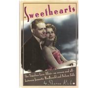 Sweethearts: The Timeless Love Affair--on-Screen and off--between Jeanette Macdonald and Nelson Eddy