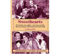 Sweethearts:The Timeless Love Affair -- On-Screen and Off -- Between Jeanette MacDonald and Nelson Eddy, updated edition