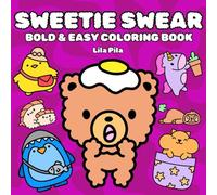 Sweetie Swear: A Cute & Sassy Easy Bold Coloring Book with Adorable Animals and Outrageous Swear Words for Adults Who’ve Had Enough