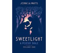Sweetlight: A Poetry Bible: Volume One