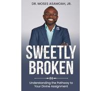 Sweetly Broken: Understanding the Pathway to Your Divine Assignment