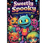 Sweetly Spooky A Creepy Kawaii Coloring Book: 100+ Cute Creatures, Pastel Monsters & Whimsically Weird Scenes for Adults and Teens (8.5x11) (Coloring Books for Adults Designed for Comfort and Joy)