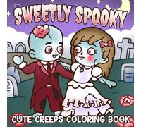 Sweetly Spooky: A Cute Coloring Book Featuring Little Creeps, Cozy Scares, and Easy Designs for Teens & Adults Who Love Whimsical Scary Fun
