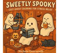 Sweetly Spooky: Cozy Ghost Coloring for Stress Relief (Cozy Coloring)