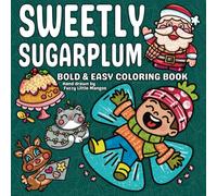 Sweetly Sugarplum: Bold & Easy Christmas Coloring Book: Coloring pages for adults and teens with adorable Christmas objects and cozy holiday scenes, bold and easy designs for relaxing stress relief