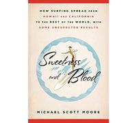 Sweetness and Blood: How Surfing Spread from Hawaii and California to the Rest of the World, With Some Unexpected Results