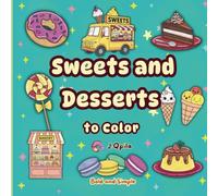Sweets and Desserts to Color: Bold & Simple: Fun and easy drawings of cakes, ice creams and treats to spark your creativity (Bold and Simple Coloring)