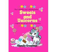 Sweets and Unicorns: A Magical coloring Adventure of Sweets & Sparkle