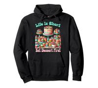 Sweets Candies Pie Bakery Life Is Short Eat Dessert First Pullover Hoodie