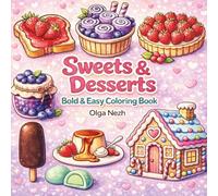 Sweets & Desserts Coloring Book: Bold and Easy Pages for Adults and Kids, Stress relief and relax, Cute and Cozy (Bold & Easy Coloring Books)