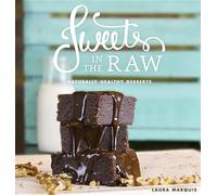 Sweets in the Raw: Naturally Healthy Desserts