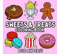 Sweets & Treats Coloring Book: Bold & Easy Design with Cakes, Relaxing Ice Cream And More Simple Desserts To Color For Adults And Kids