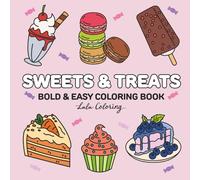 Sweets & Treats: Cute Dessert Coloring Book for Adults and Teens, Bold and Easy Designs with Thick Lines, Fun Food Coloring Pages for Stress Relief and Relaxation (Bold & Easy Coloring Books)