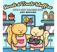 Sweets & Treats Muffins: Cute & Cozy Coloring Book for Adults and Teens, Featuring Bold and Comfy Designs with Adorable Animal Illustrations for Relaxation