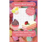 Sweets Word Search: Sweet Word Search Puzzles from Candies, Cakes, and More | Satisfy Your Sweet Tooth One Word at a Time | 6x9 Inches, 110 Pages | ... Gifts for Vacations, Holidays, and Free Times