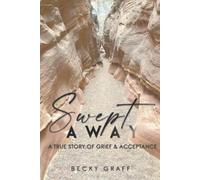 Swept Away: A True Story Of Grief & Acceptance