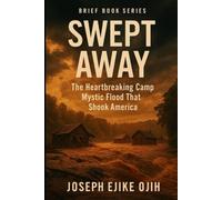 Swept Away: The Heartbreaking Camp Mystic Flood That Shook America (Brief Books Series)
